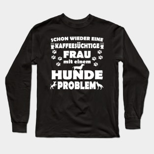 Hunde Kaffee Frau Hundelady Geschenk Long Sleeve T-Shirt